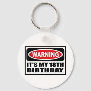 Warning IT'S MY 18TH BIRTHDAY Key Chain