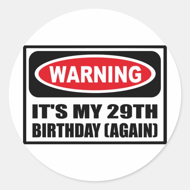 Warning IT'S MY 29TH BIRTHDAY (AGAIN) Sticker (Front)
