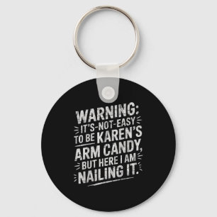 Warning It's Noteasy To Be Karen's Arm Candy Key Ring