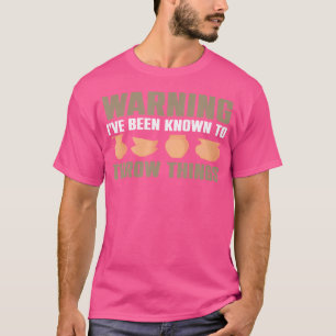 Warning I'Ve Been Known To Throw Things Pottery Ce T-Shirt