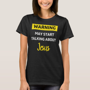Warning Jesus Funny Christian Religious Not Ashame T-Shirt