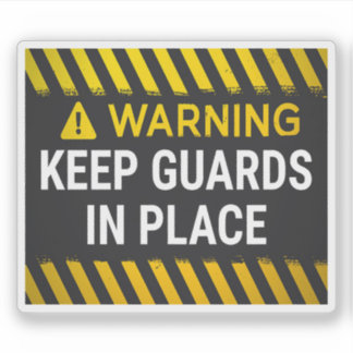 Warning Keep Guards In Place