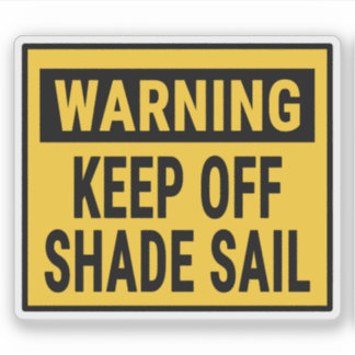 Warning Keep Off Shade Sail 