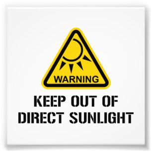 WARNING - Keep Out of Direct Sunlight Photo Print