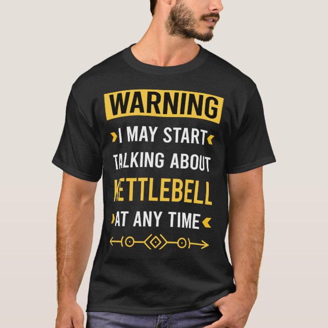 Warning Kettlebell Workout Training T-Shirt (Front)