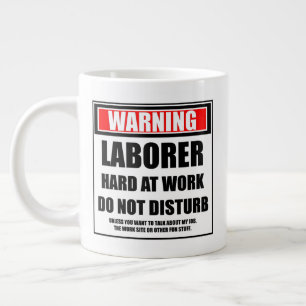 Warning Laborer Hard At Work Do Not Disturb Large Coffee Mug