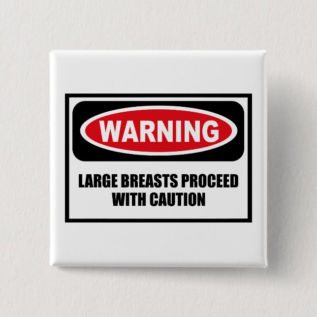 Warning LARGE BREASTS PROCEED WITH CAUTION Button (Front)