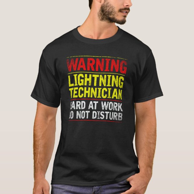 Warning Lightning Technician at Work Do Not Distur T-Shirt (Front)