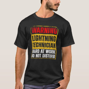 Warning Lightning Technician at Work Do Not Distur T-Shirt