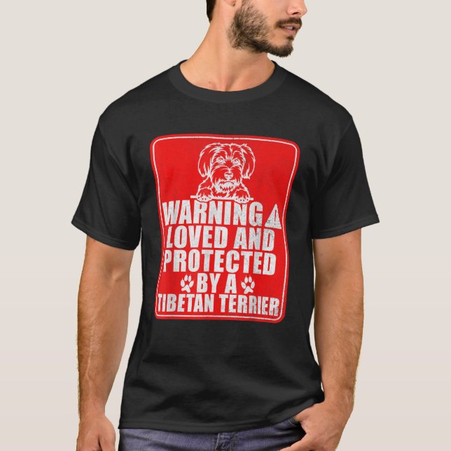 Warning loved and protected by a Tibetan Terrier  T-Shirt (Front)