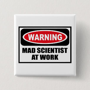 Warning MAD SCIENTIST AT WORK Button