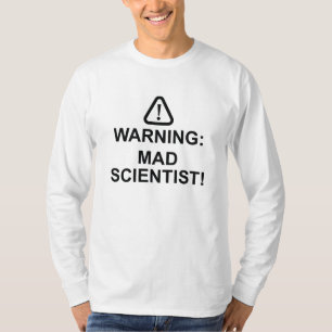 Warning Mad Scientist T-Shirt