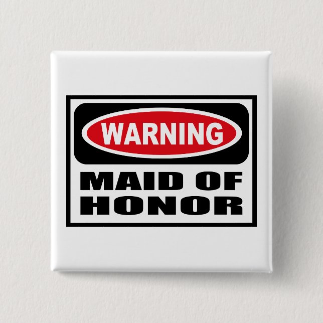 Warning MAID OF HONOR Button (Front)