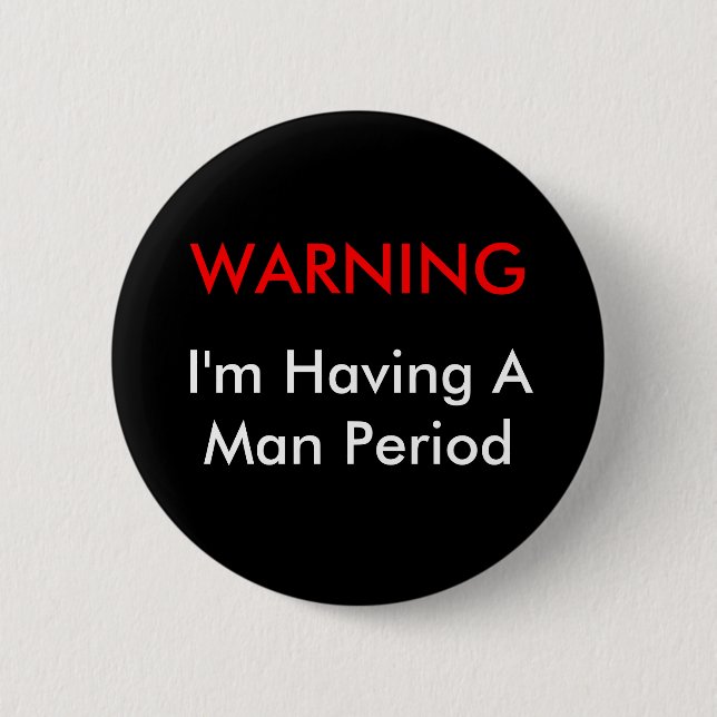 Warning Man Period 6 Cm Round Badge (Front)