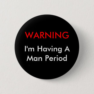 Warning Man Period 6 Cm Round Badge