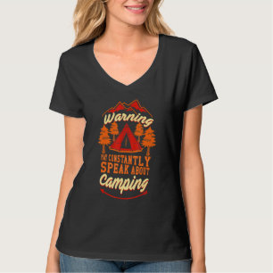 Warning May Constantly Speak About Camping T-Shirt