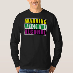 Warning May Contain Alcohol Mardi Gras Funny Quote T-Shirt