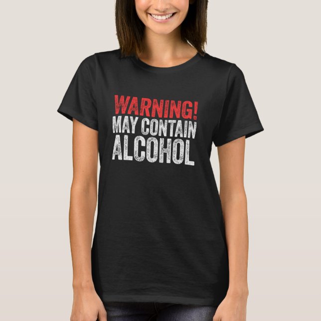 Warning May Contain Alcohol T-Shirt Drinking Gift  (Front)