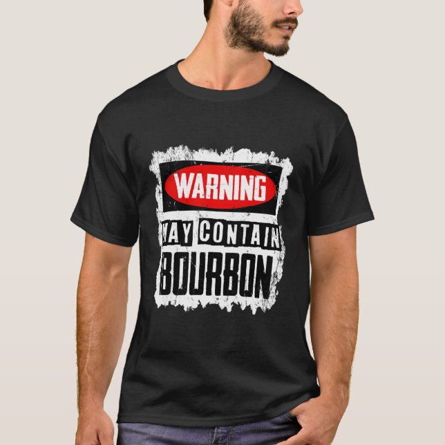 Warning May Contain Bourbon Funny Drinking Wine Dr T-Shirt (Front)