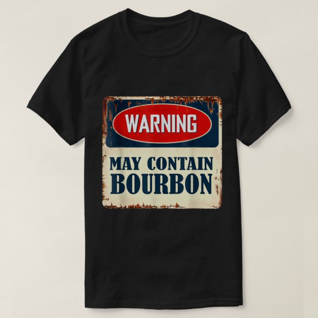 Warning May Contain Bourbon Sign T-Shirt (Design Front)