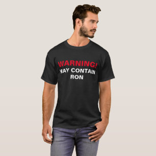 WARNING: MAY CONTAIN RON! T-Shirt