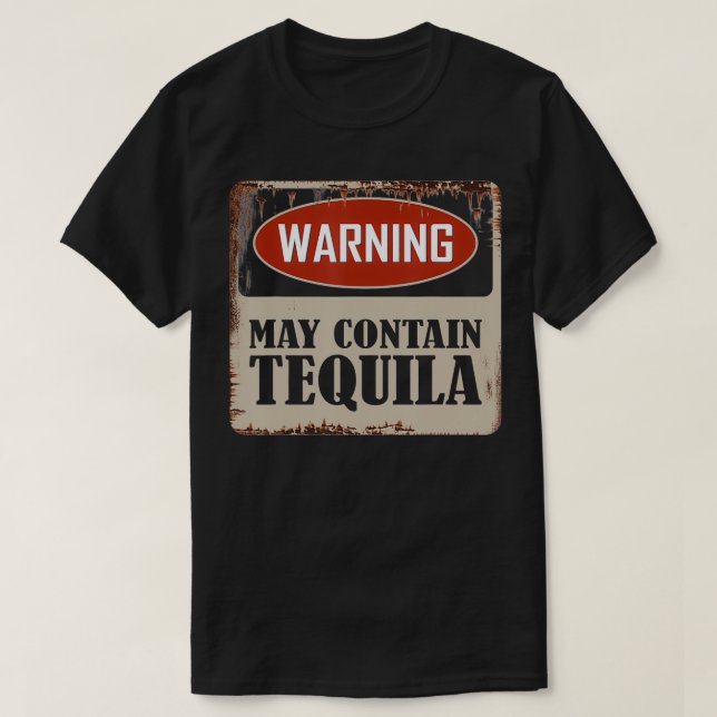 Warning May Contain Tequila Whiskey Funny Drinking T-Shirt (Design Front)