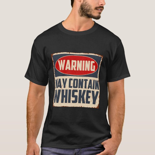 Warning May Contain Whiskey Bourbom Whisky Drinker T-Shirt (Front)