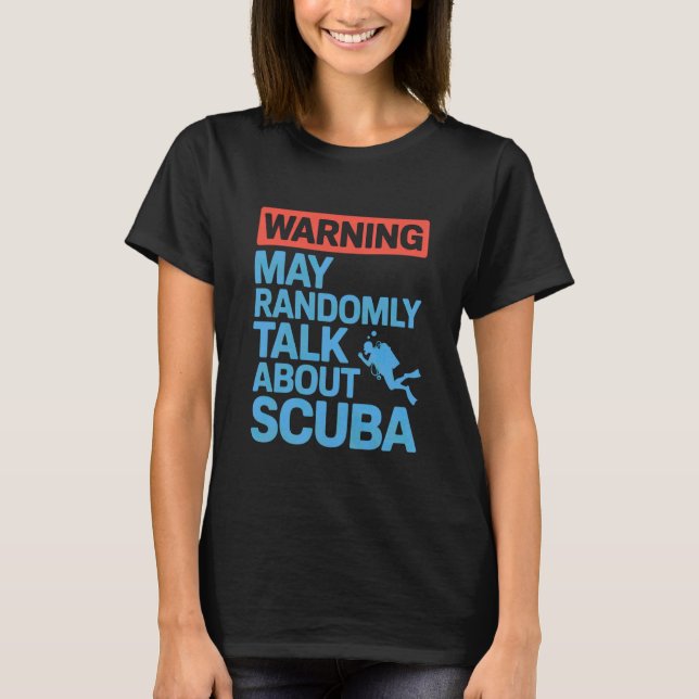 Warning May Randomly Talk About Scuba Summer Scuba T-Shirt (Front)