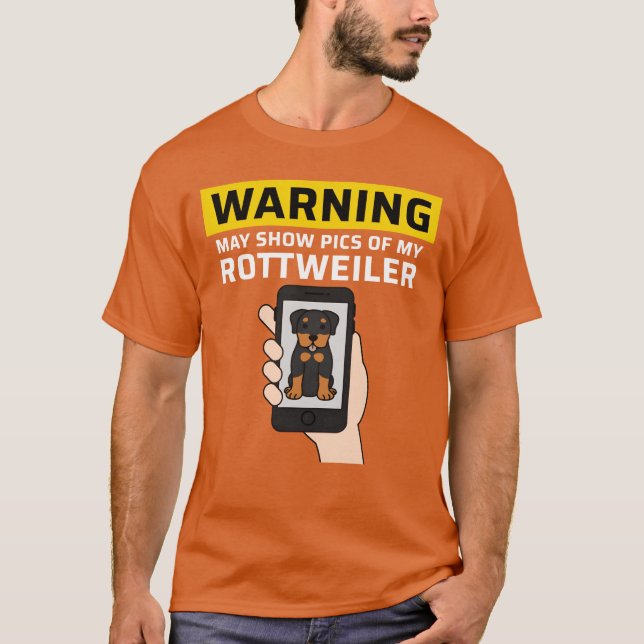 Warning May Show Pics Of My Rottweiler family T-Shirt (Front)