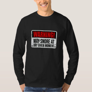 Warning May Snore At Any Given Moment Mens T-Shirt