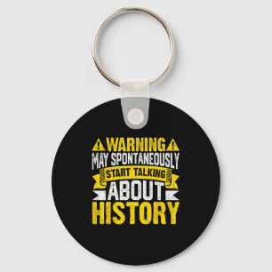 Warning May Sntaneously Start Talking About Histor Key Ring