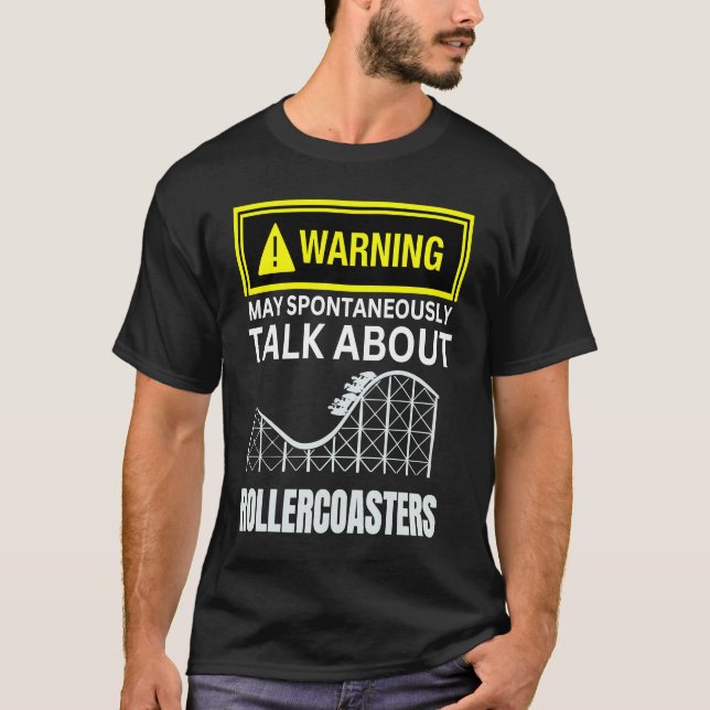 Warning May SpontanasuallyTalk About Rollercoaster T-Shirt (Front)