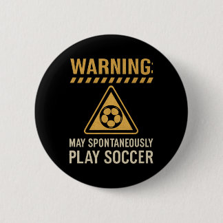 Warning May Spontaneously Play Soccer Hazard Sign 6 Cm Round Badge