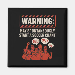 Warning May Spontaneously Start A Soccer Chant Fan Magnet