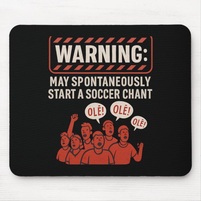 Warning May Spontaneously Start A Soccer Chant Fan Mouse Pad (Front)