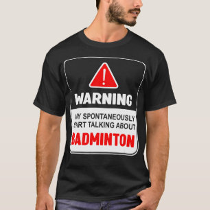 Warning May Spontaneously Start alking About Badmi T-Shirt