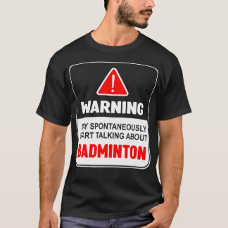 Warning May Spontaneously Start alking About Badmi T-Shirt