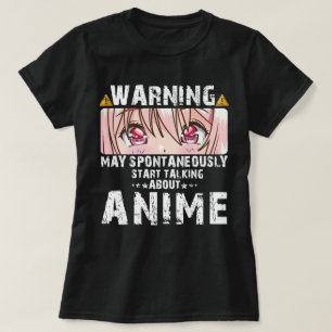 Warning May Spontaneously Start Talking About Anim T-Shirt