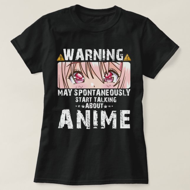 Warning May Spontaneously Start Talking About Anim T-Shirt (Design Front)