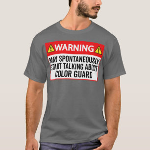 Warning May Spontaneously Start Talking About Colo T-Shirt