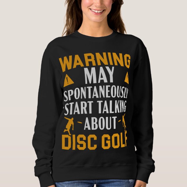 Warning May Spontaneously Start Talking About Disc Sweatshirt (Front)