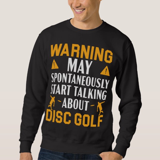 Warning May Spontaneously Start Talking About Disc Sweatshirt (Front)