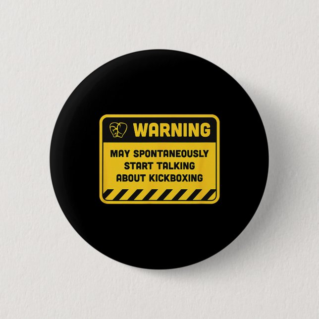 Warning May Spontaneously Start Talking About Kick 6 Cm Round Badge (Front)