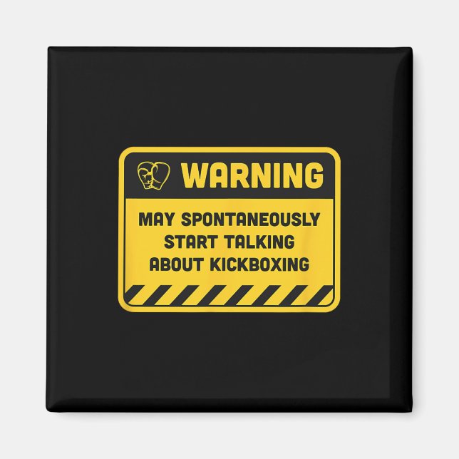 Warning May Spontaneously Start Talking About Kick Magnet (Front)