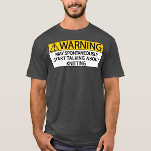 warning may spontaneously start talking about knit T-Shirt