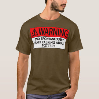 warning may spontaneously start talking about pott T-Shirt
