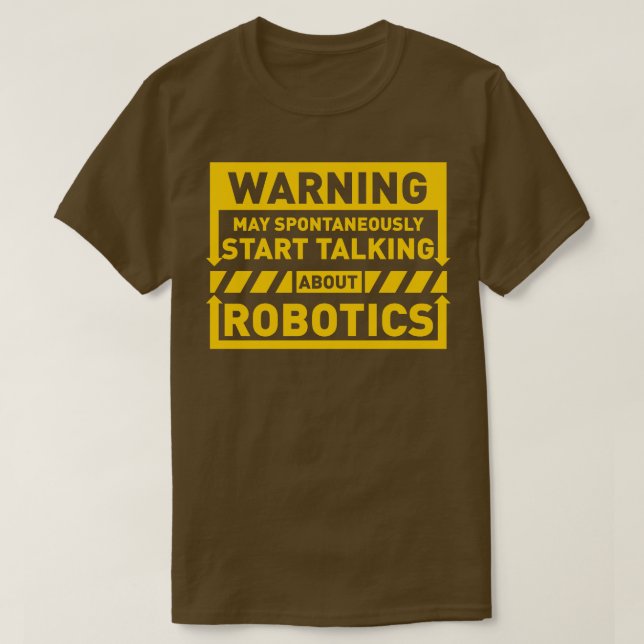 Warning May Spontaneously Start Talking About Robo T-Shirt (Design Front)