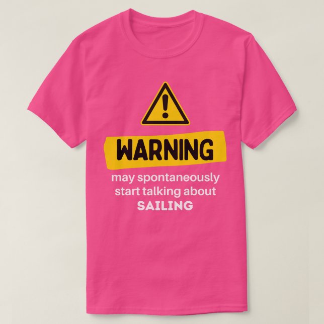 Warning May Spontaneously Start Talking About Sail T-Shirt (Design Front)