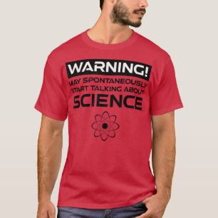 Warning May Spontaneously Start Talking About Scie T-Shirt