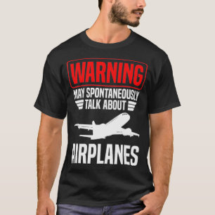 Warning May Spontaneously Talk About Aeroplanes T-Shirt